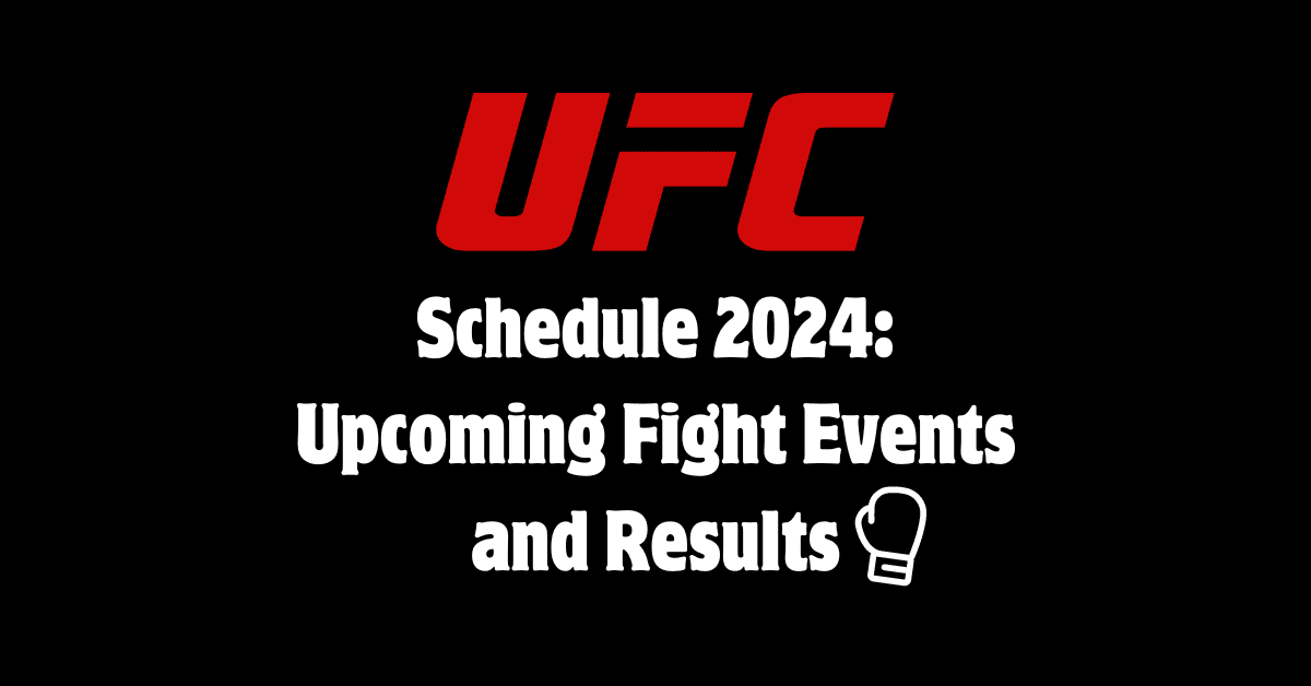 UFC schedule 2024 Fight Events and Results